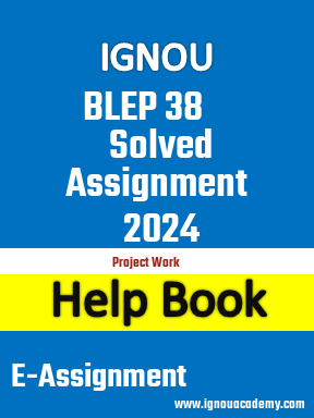 IGNOU BLEP 38 Solved Assignment 2024